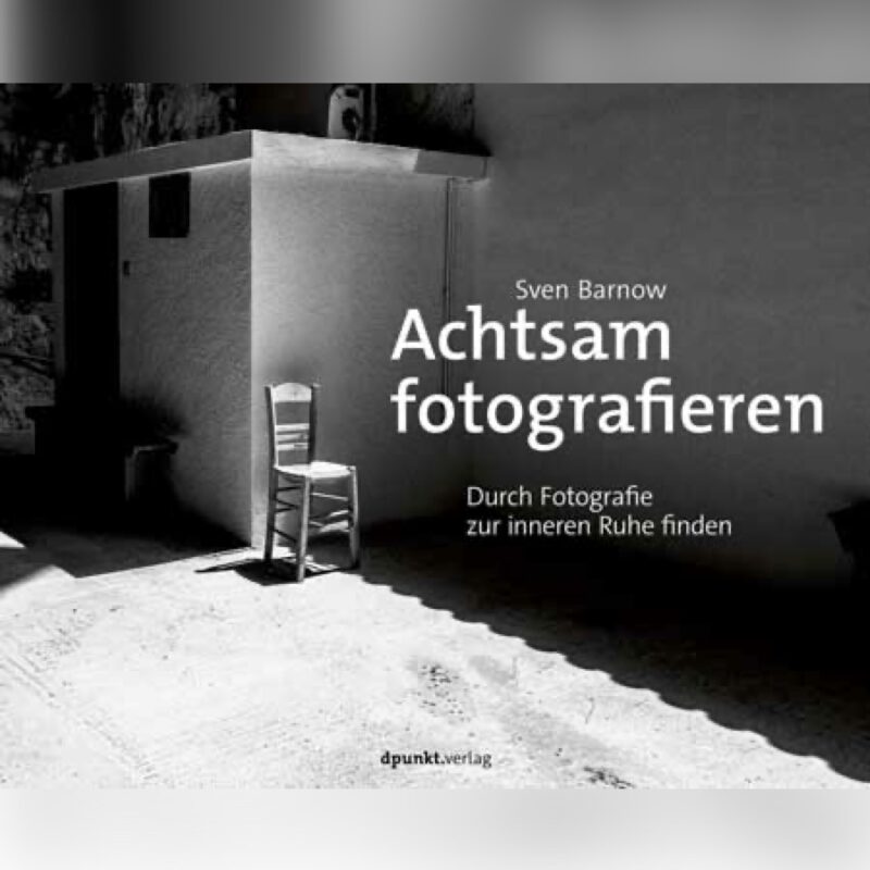 Achtsam fotografieren - Sven Barnow